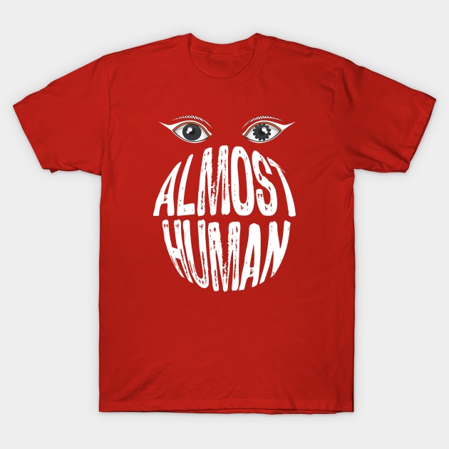 Almost Human T-Shirt by emma17